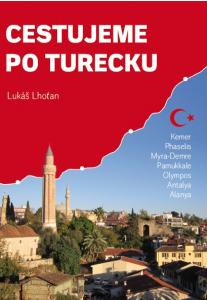 Cestujeme po Turecku Kemer, Phaselis, Myra (Demre), Pamukkale, Olympos, Antalya, Alanya