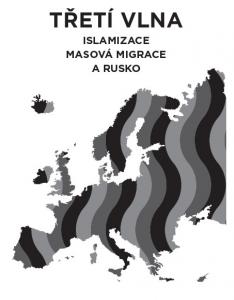 Třetí vlna – islamizace, masová migrace a Rusko